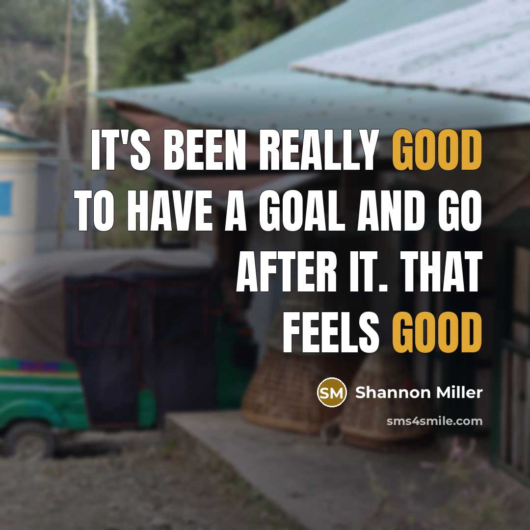 “It's been really good to have a goal and go…” quote by Shannon Miller