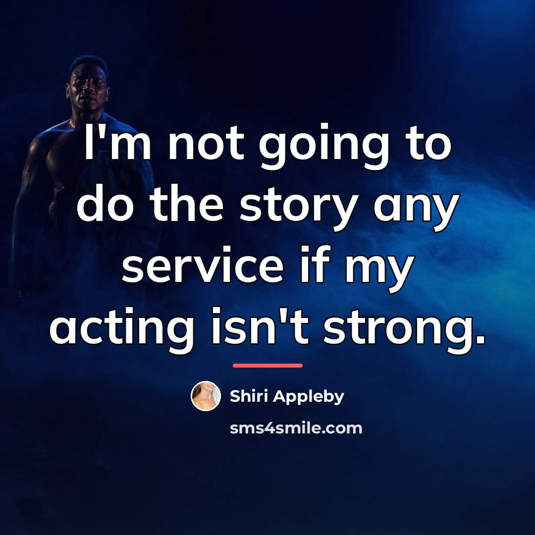 “I'm not going to do the story any service if…” quote by Shiri Appleby