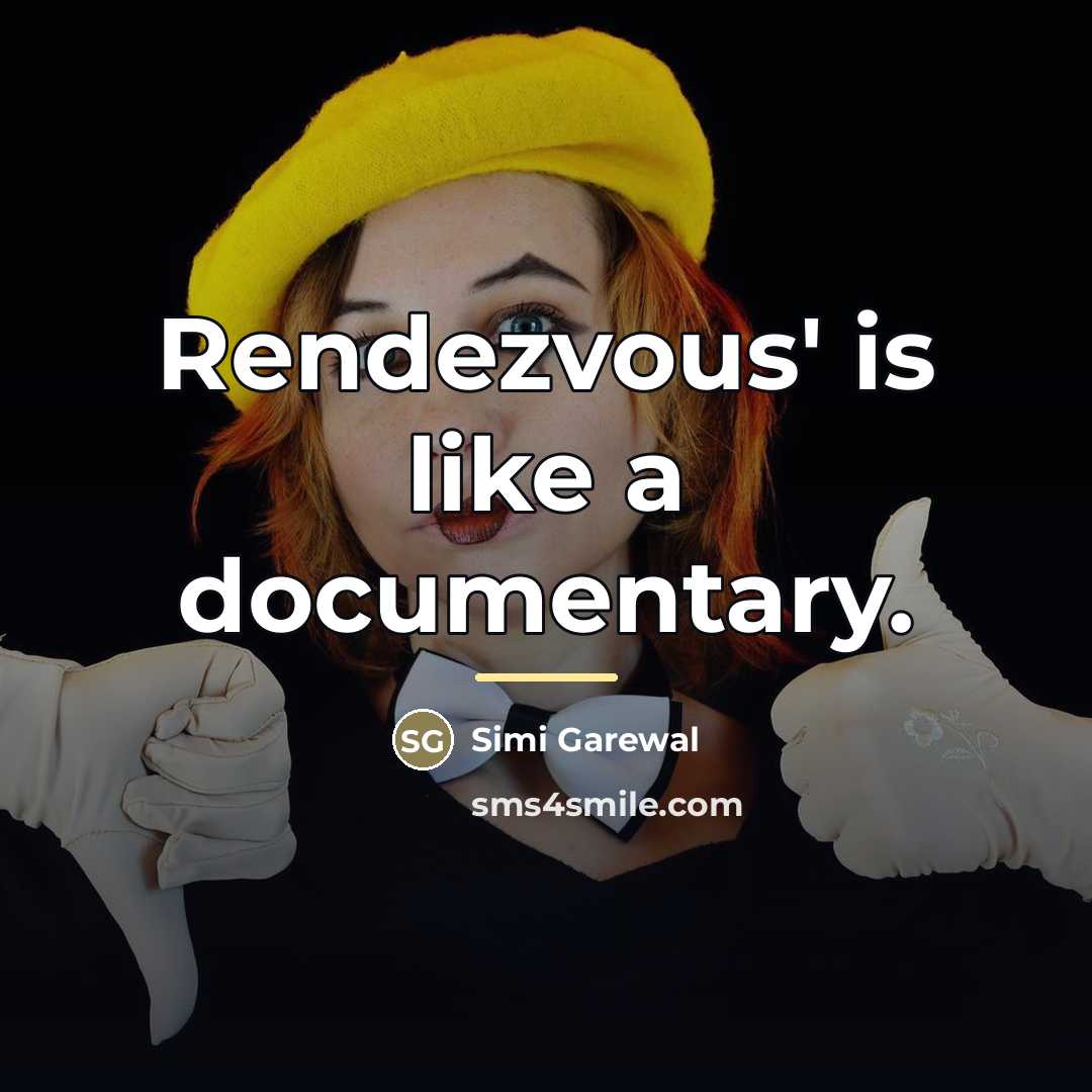 “Rendezvous' is like a documentary.…” quote by Simi Garewal
