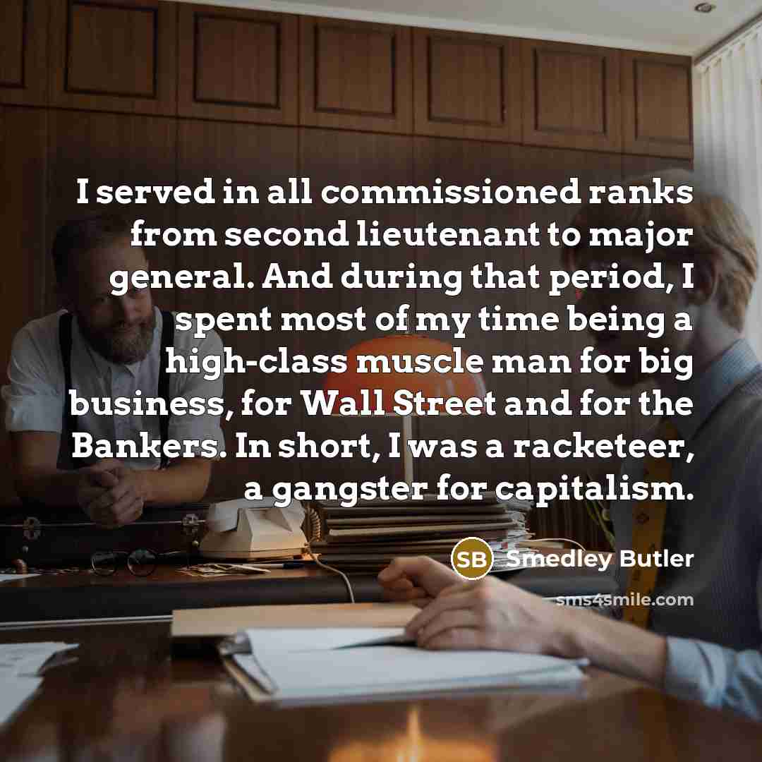 “I served in all commissioned ranks from second lieutenant to…” quote by Smedley Butler