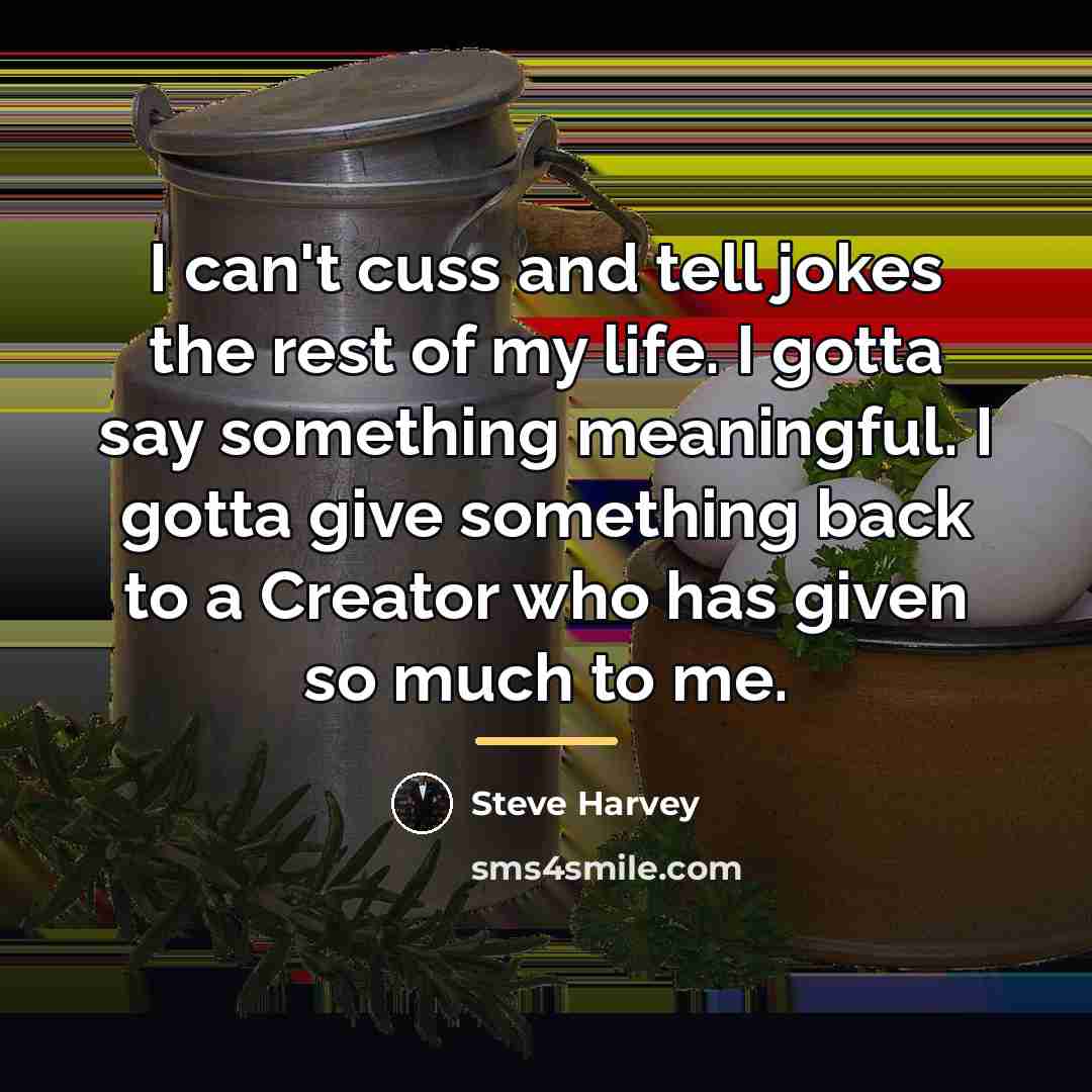 “I can't cuss and tell jokes the rest of my…” quote by Steve Harvey