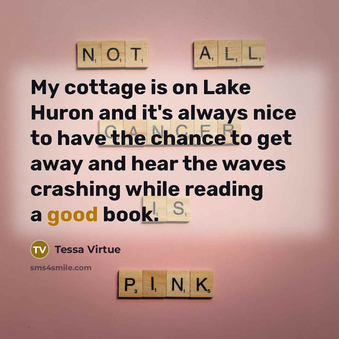 “My cottage is on Lake Huron and it's always nice…” quote by Tessa Virtue