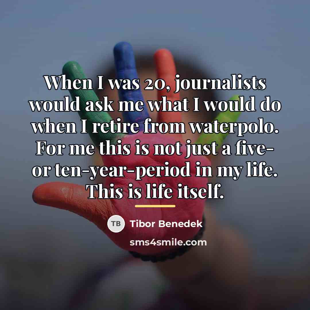 “When I was 20, journalists would ask me what I…” quote by Tibor Benedek