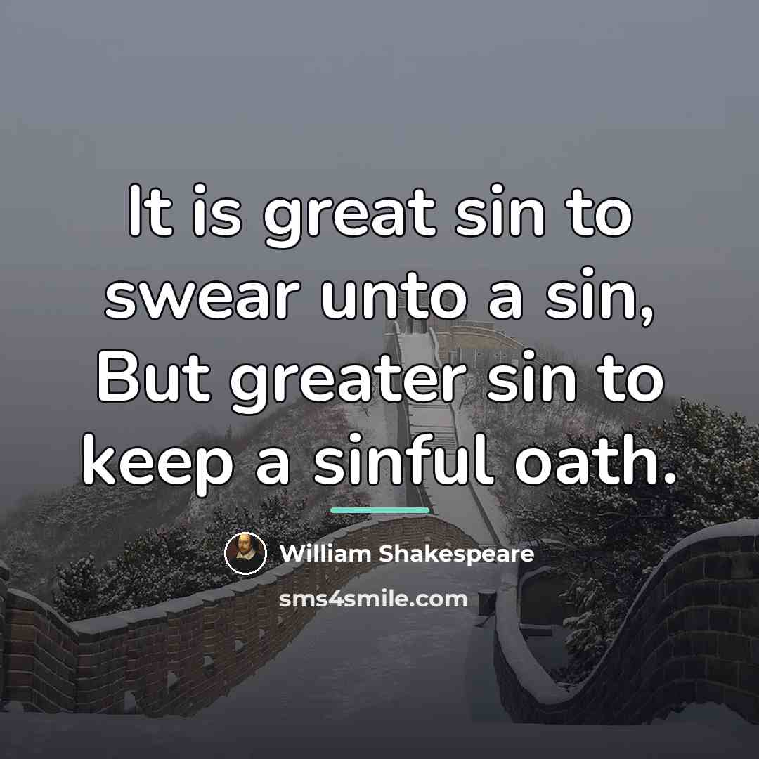 “It is great sin to swear unto a sin, But…” quote by William Shakespeare