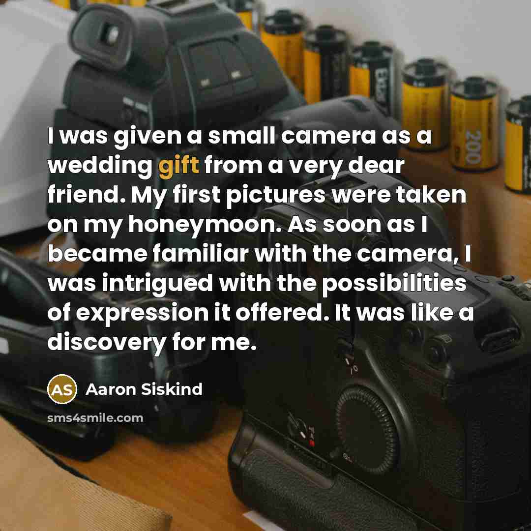 “I was given a small camera as a wedding gift…” quote by Aaron Siskind