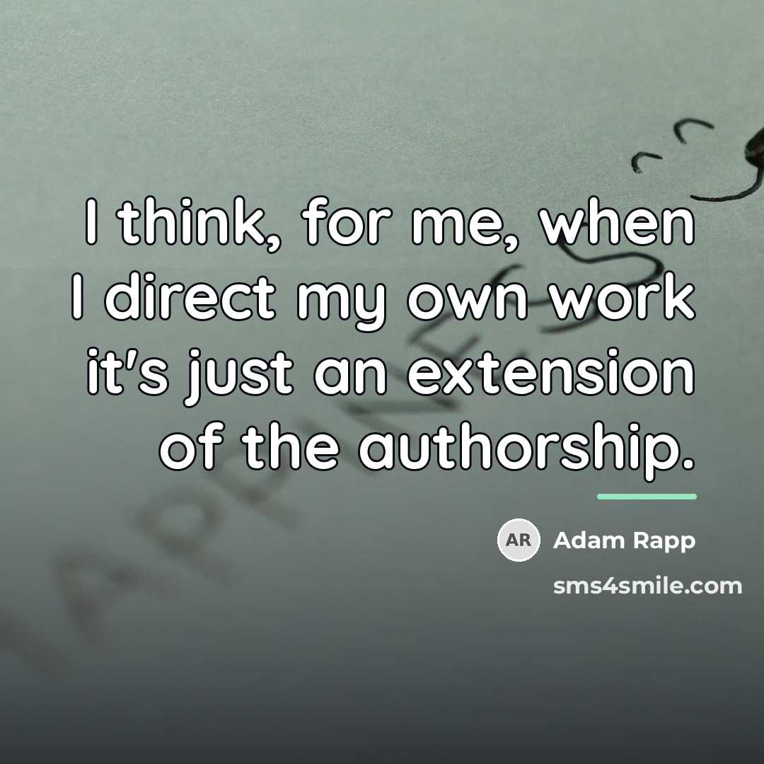 “I think, for me, when I direct my own work…” quote by Adam Rapp