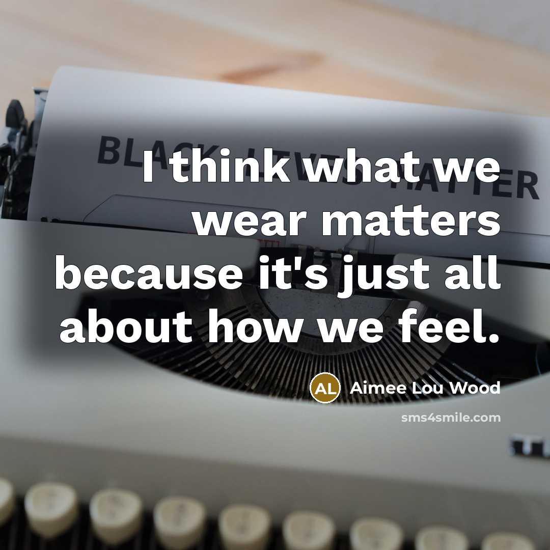 “I think what we wear matters because it's just all about how we feel.” quote by Aimee Lou Wood