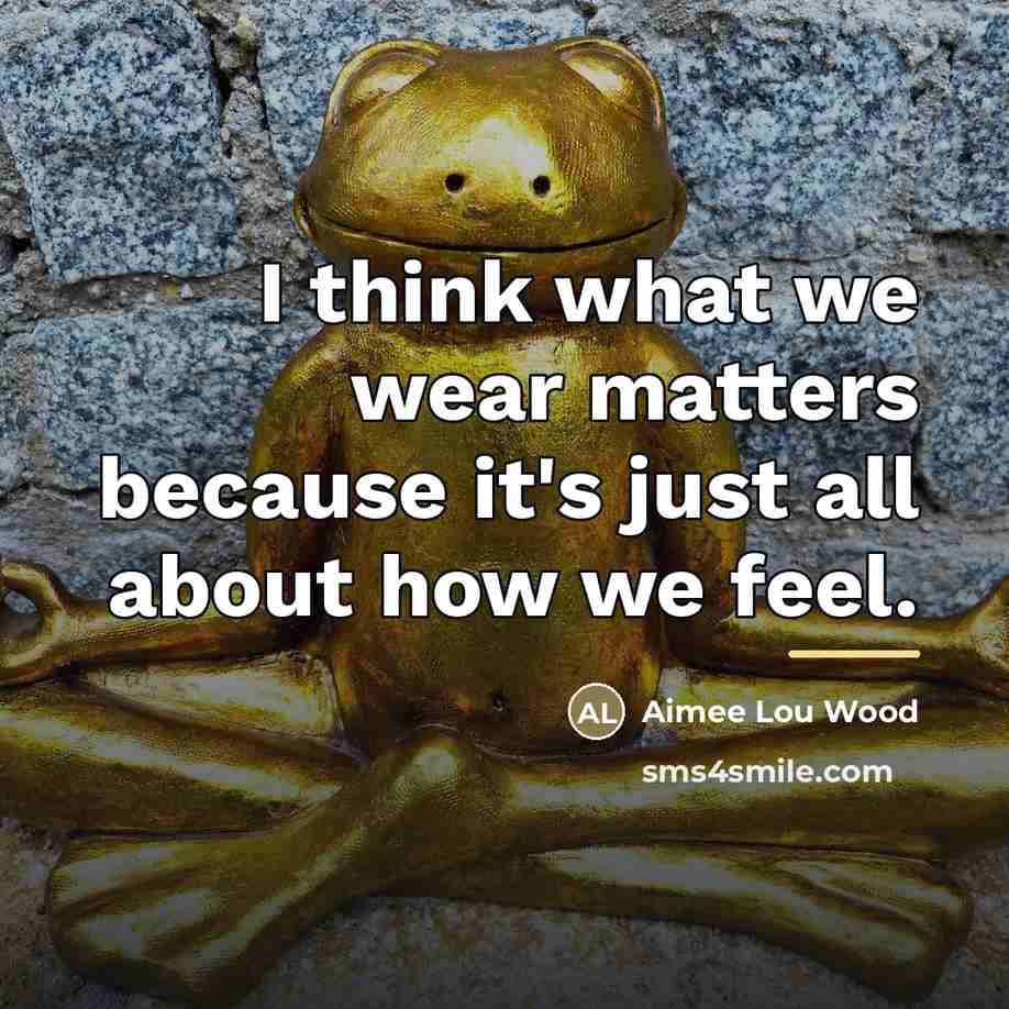 “I think what we wear matters because it's just all…” quote by Aimee Lou Wood
