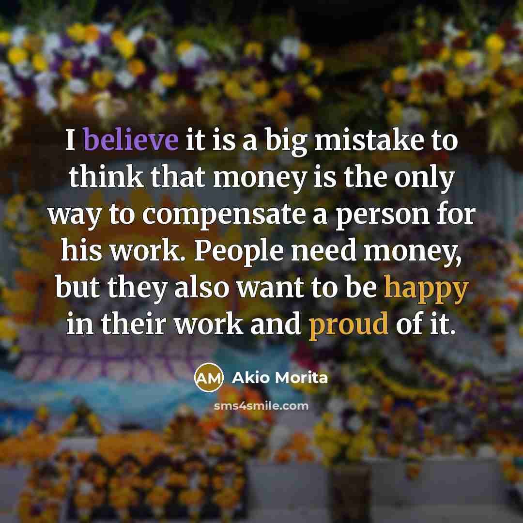“I believe it is a big mistake to think that…” quote by Akio Morita