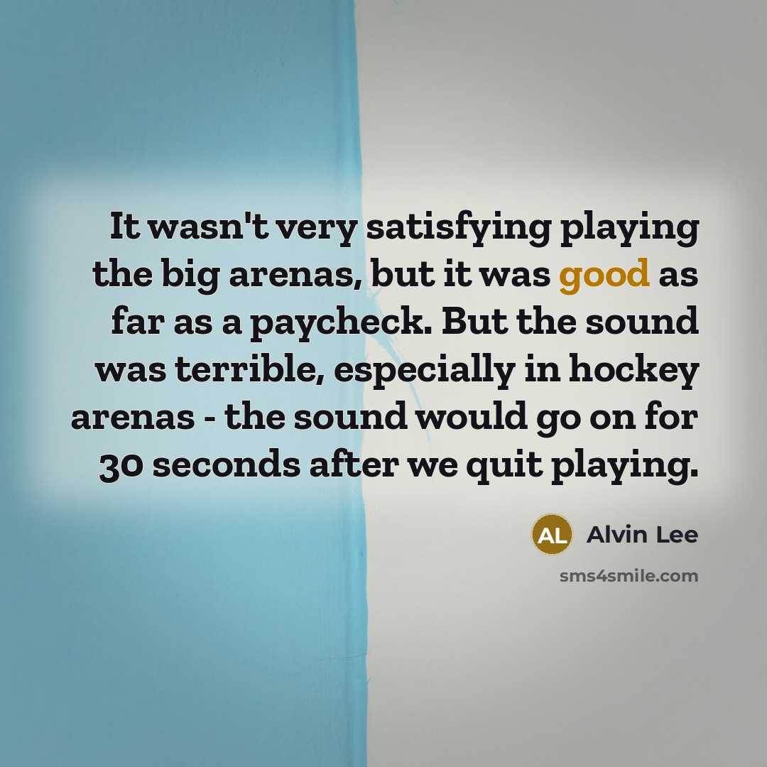 “It wasn't very satisfying playing the big arenas, but it…” quote by Alvin Lee