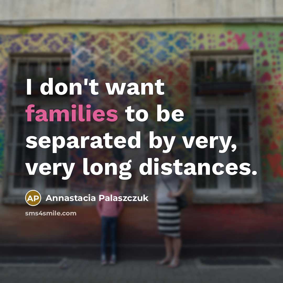 “I don't want families to be separated by very, very…” quote by Annastacia Palaszczuk