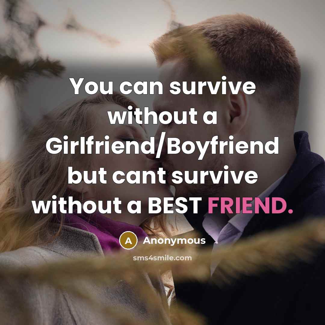 “You can survive without a Girlfriend/Boyfriend but cant survive without…” quote by Anonymous
