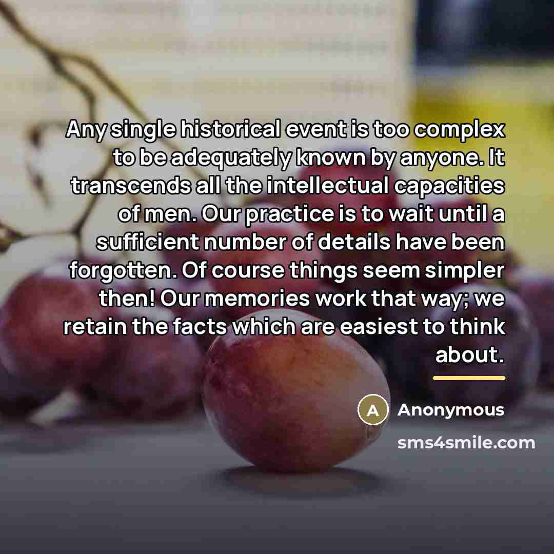 “Any single historical event is too complex to be adequately…” quote by Anonymous