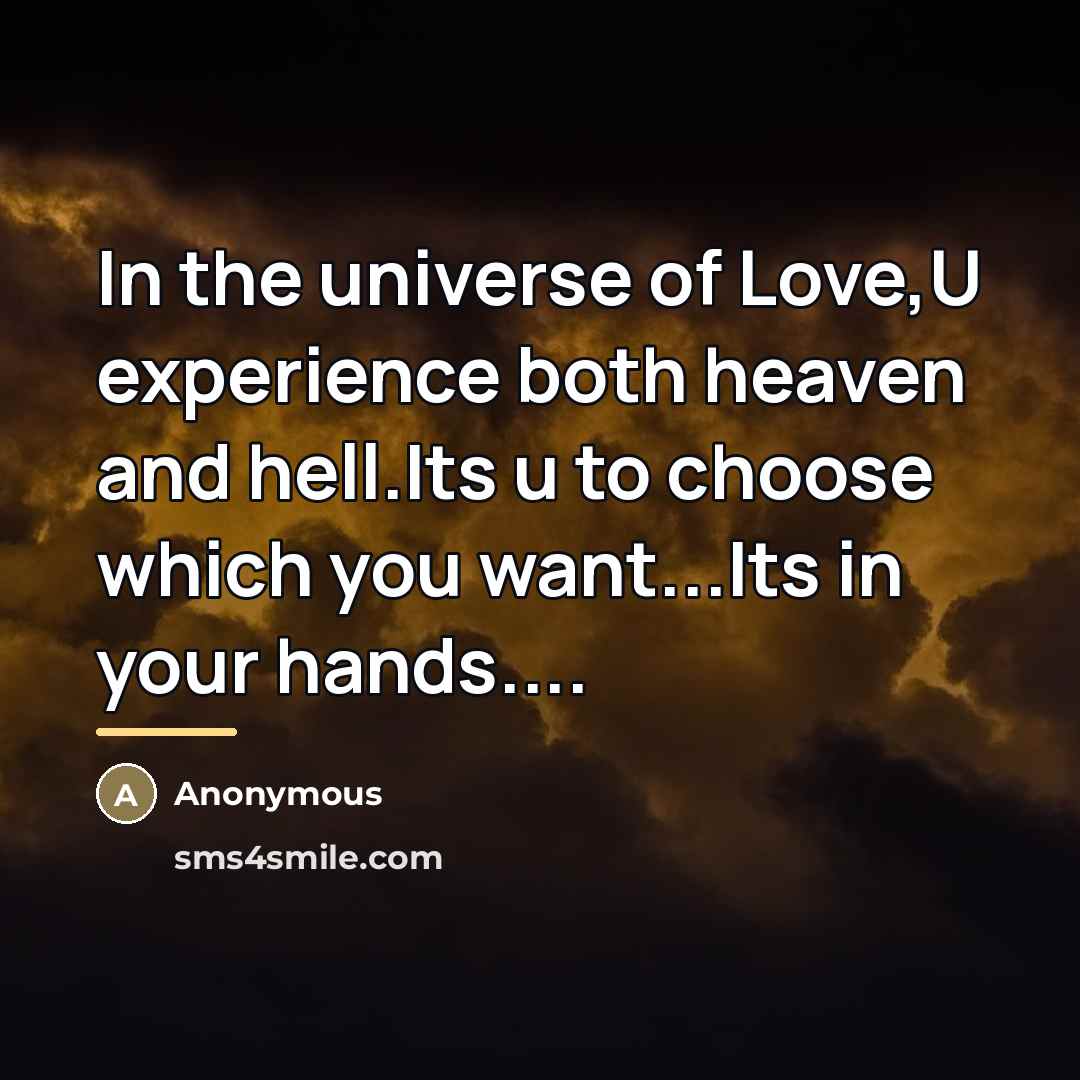 “In the universe of Love,U experience both heaven and hell.Its…” quote by Anonymous