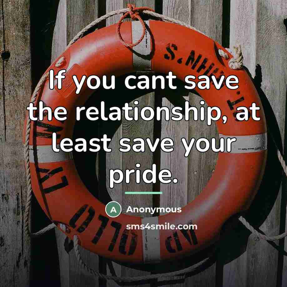 “If you cant save the relationship, at least save your…” quote by Anonymous