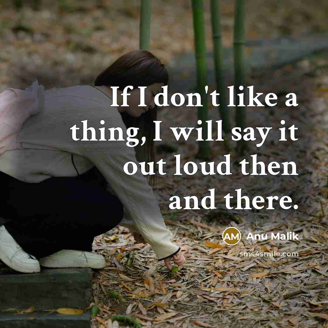 “If I don't like a thing, I will say it…” quote by Anu Malik