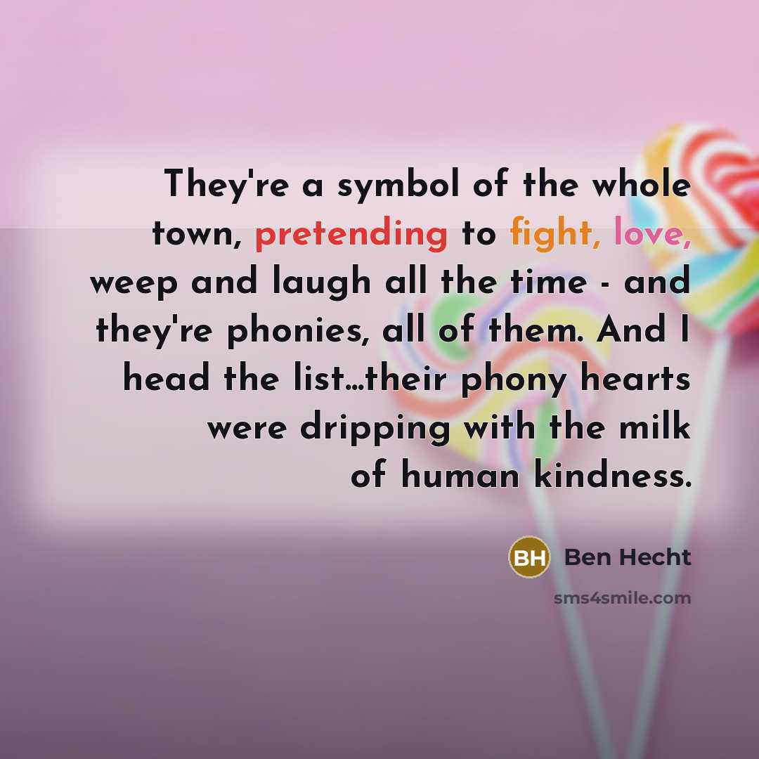 “They're a symbol of the whole town, pretending to fight,…” quote by Ben Hecht