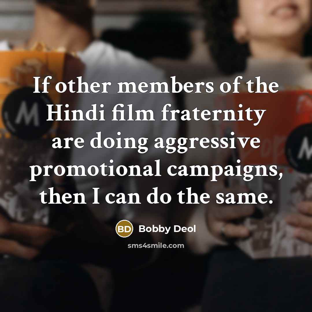 “If other members of the Hindi film fraternity are doing…” quote by Bobby Deol