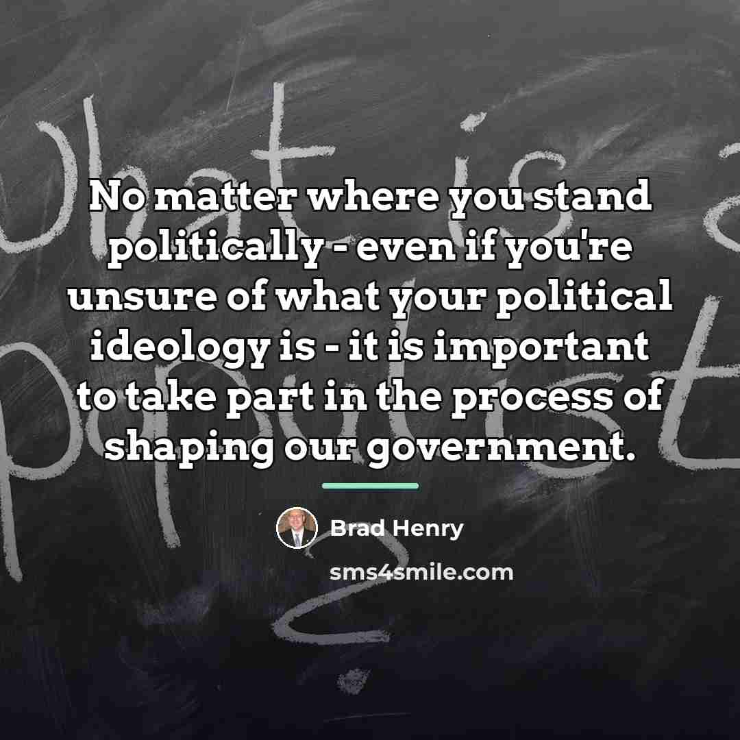“No matter where you stand politically - even if you're…” quote by Brad Henry