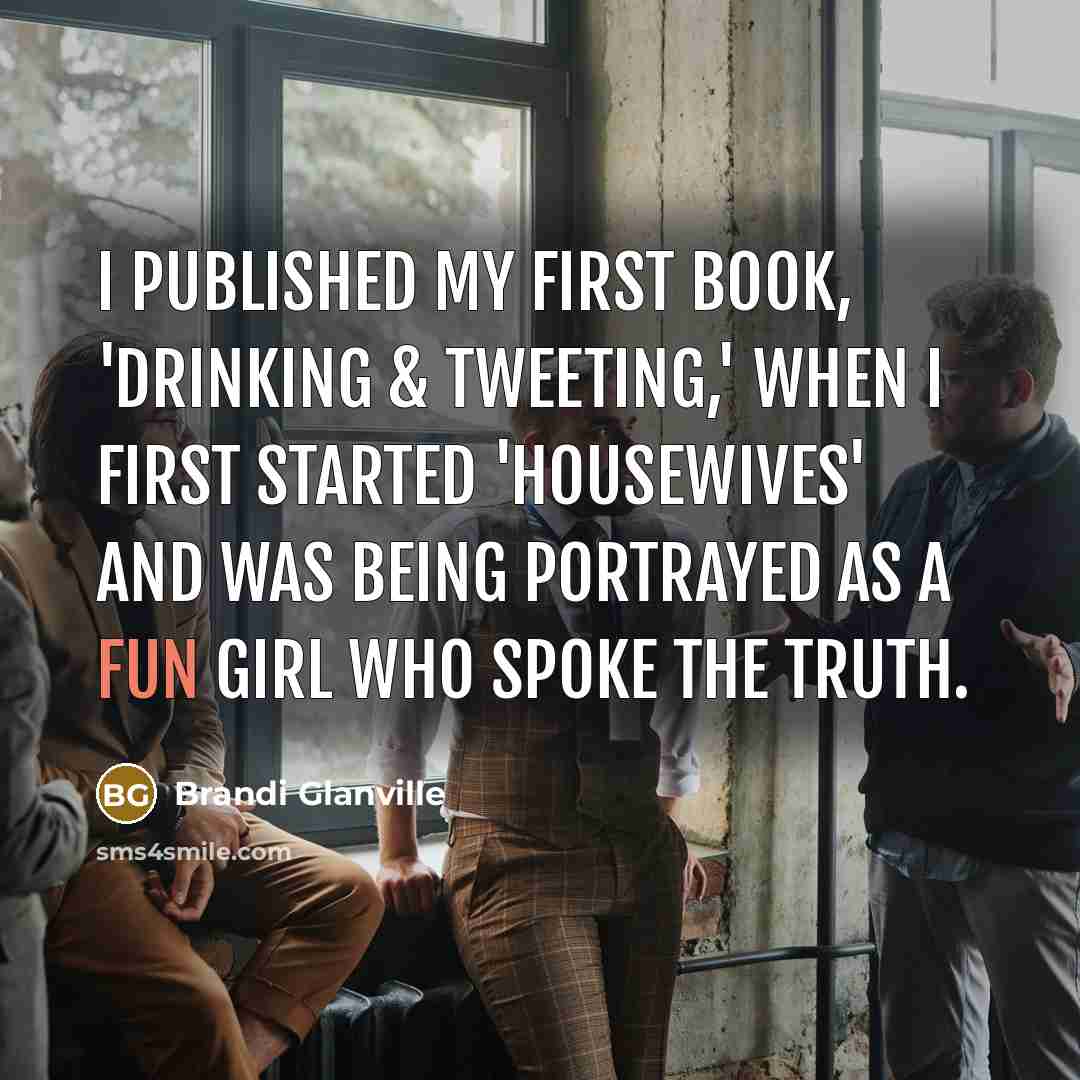 “I published my first book, 'Drinking & Tweeting,' when I…” quote by Brandi Glanville