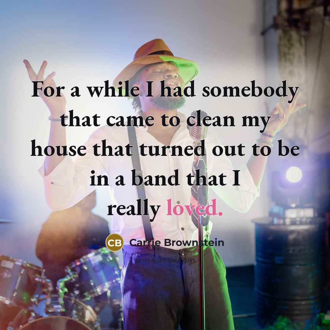 “For a while I had somebody that came to clean…” quote by Carrie Brownstein