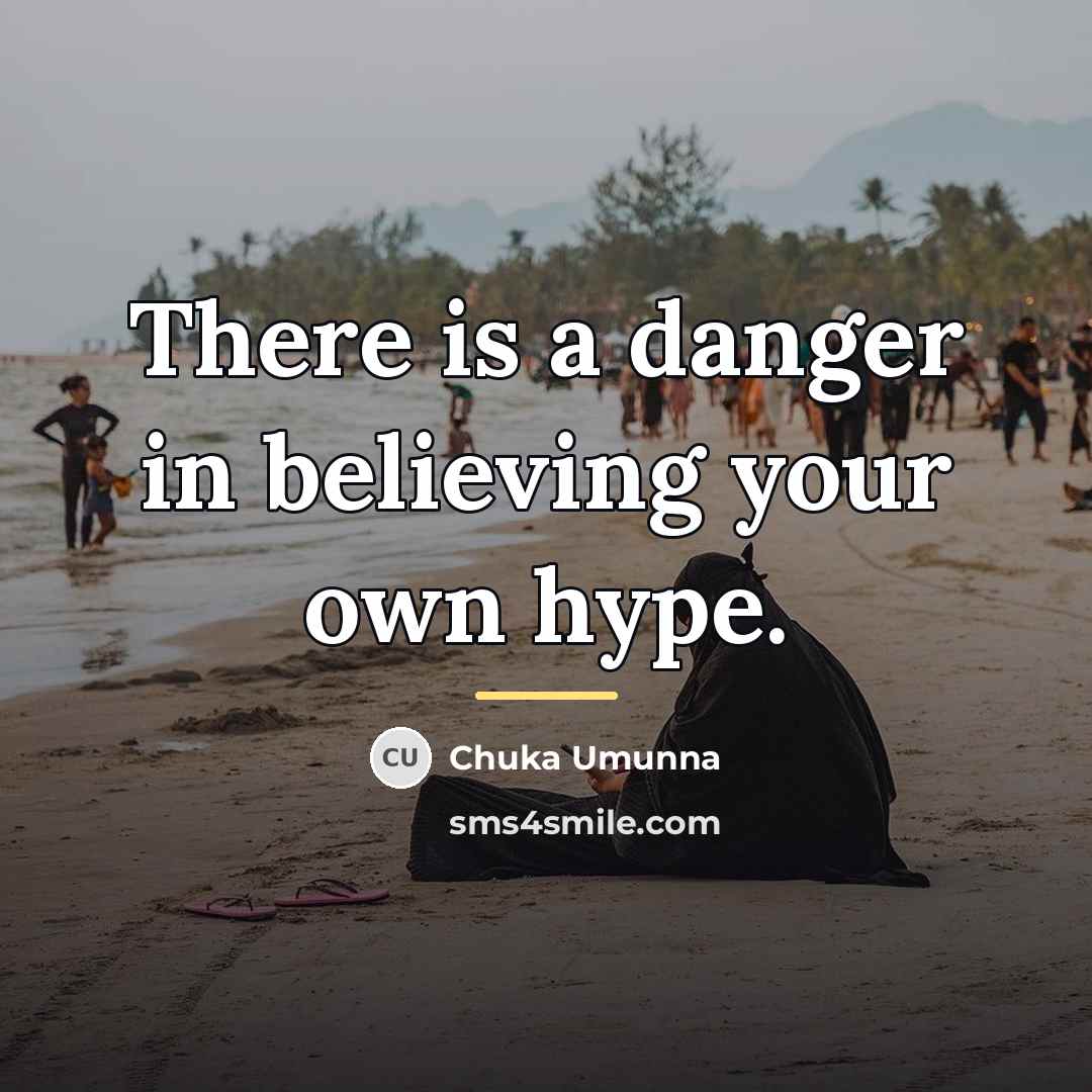 “There is a danger in believing your own hype.…” quote by Chuka Umunna