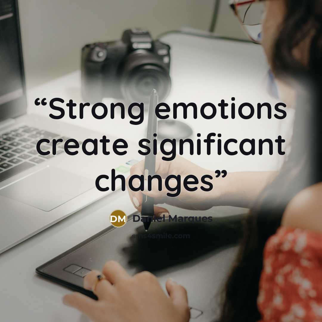 “Strong emotions create significant changes” quote by Daniel Marques