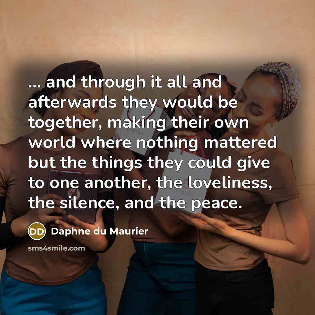 “... and through it all and afterwards they would be…” quote by Daphne du Maurier