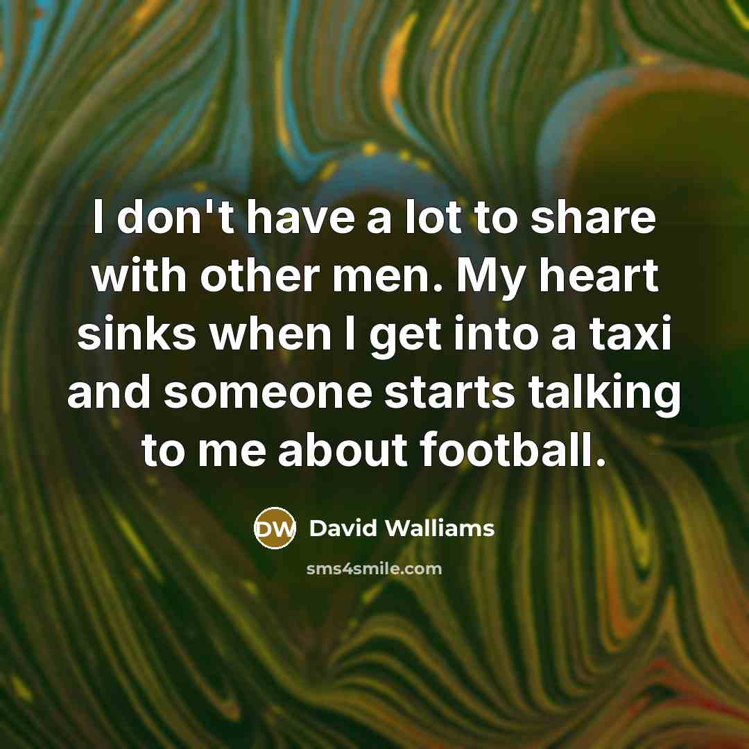 “I don't have a lot to share with other men.…” quote by David Walliams