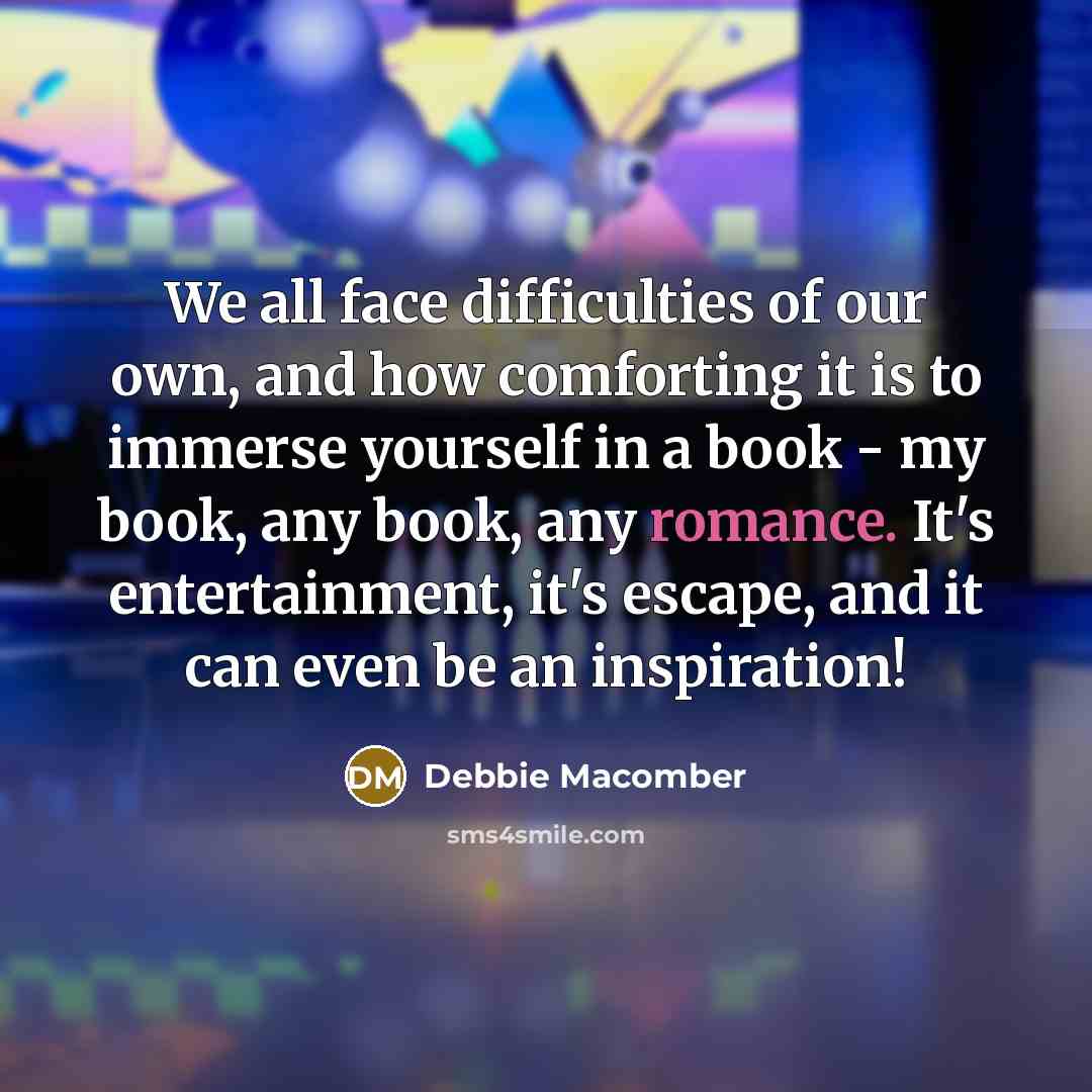 “We all face difficulties of our own, and how comforting…” quote by Debbie Macomber