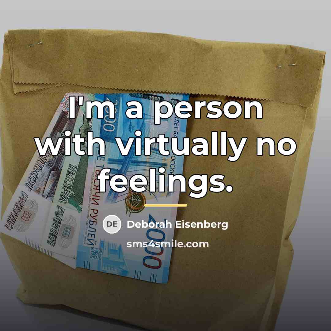 “I'm a person with virtually no feelings.…” quote by Deborah Eisenberg