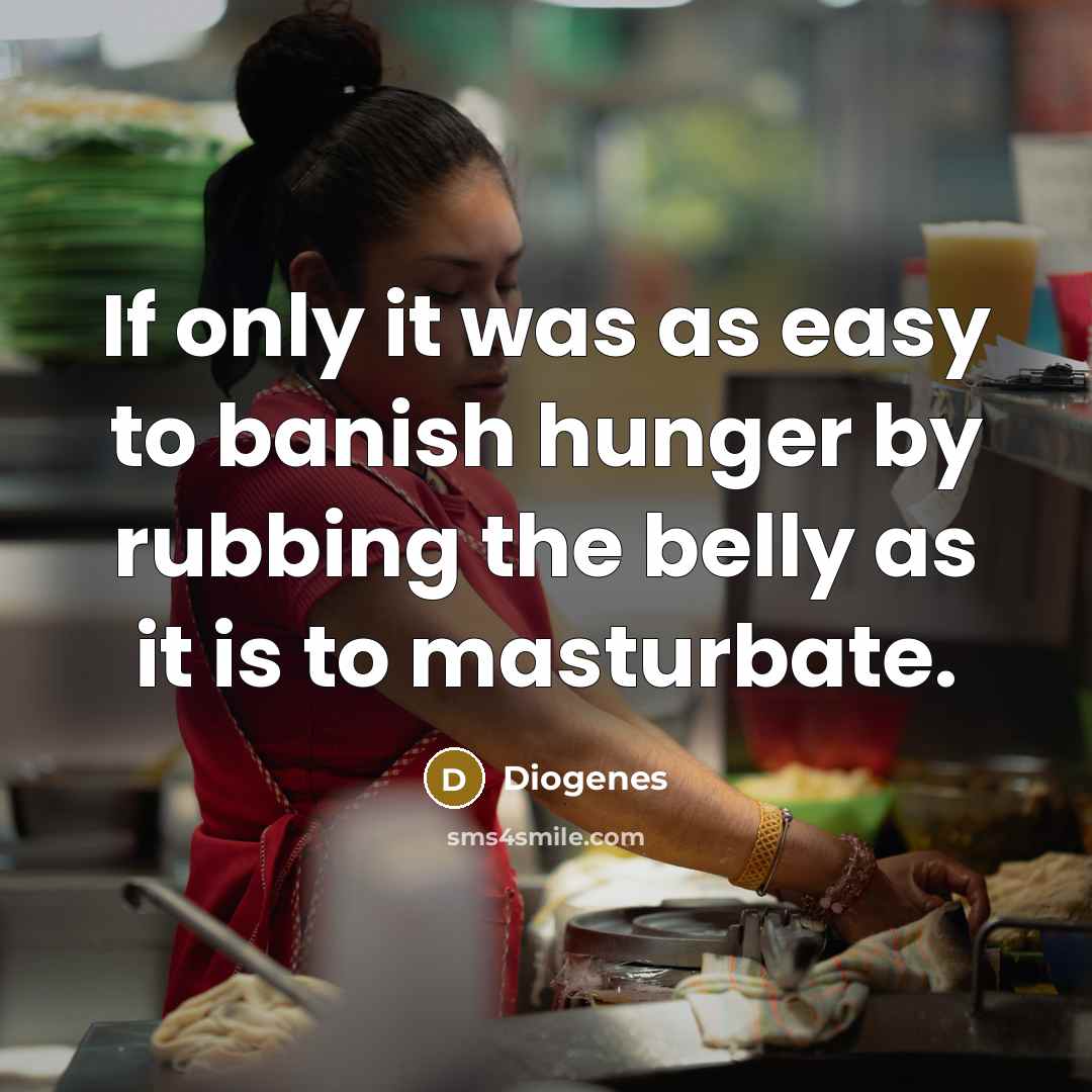 “If only it was as easy to banish hunger by…” quote by Diogenes