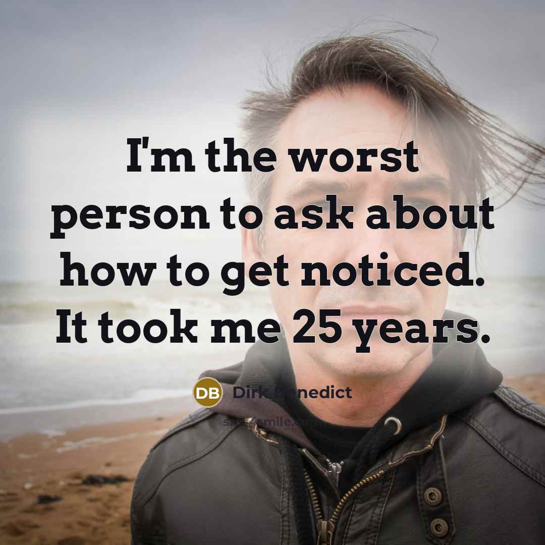 “I'm the worst person to ask about how to get…” quote by Dirk Benedict