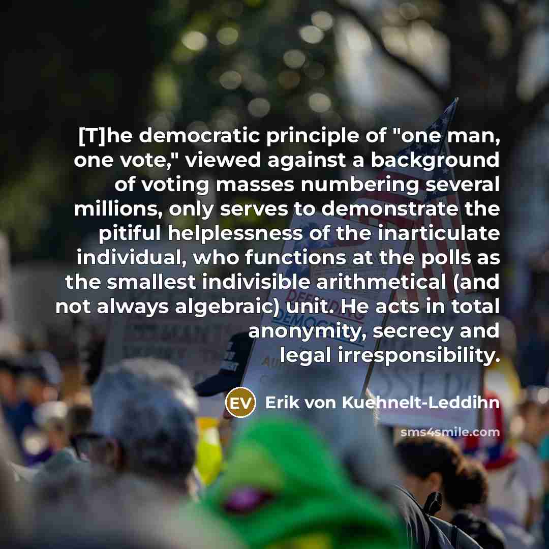 “[T]he democratic principle of "one man, one vote," viewed against…” quote by Erik von Kuehnelt-Leddihn