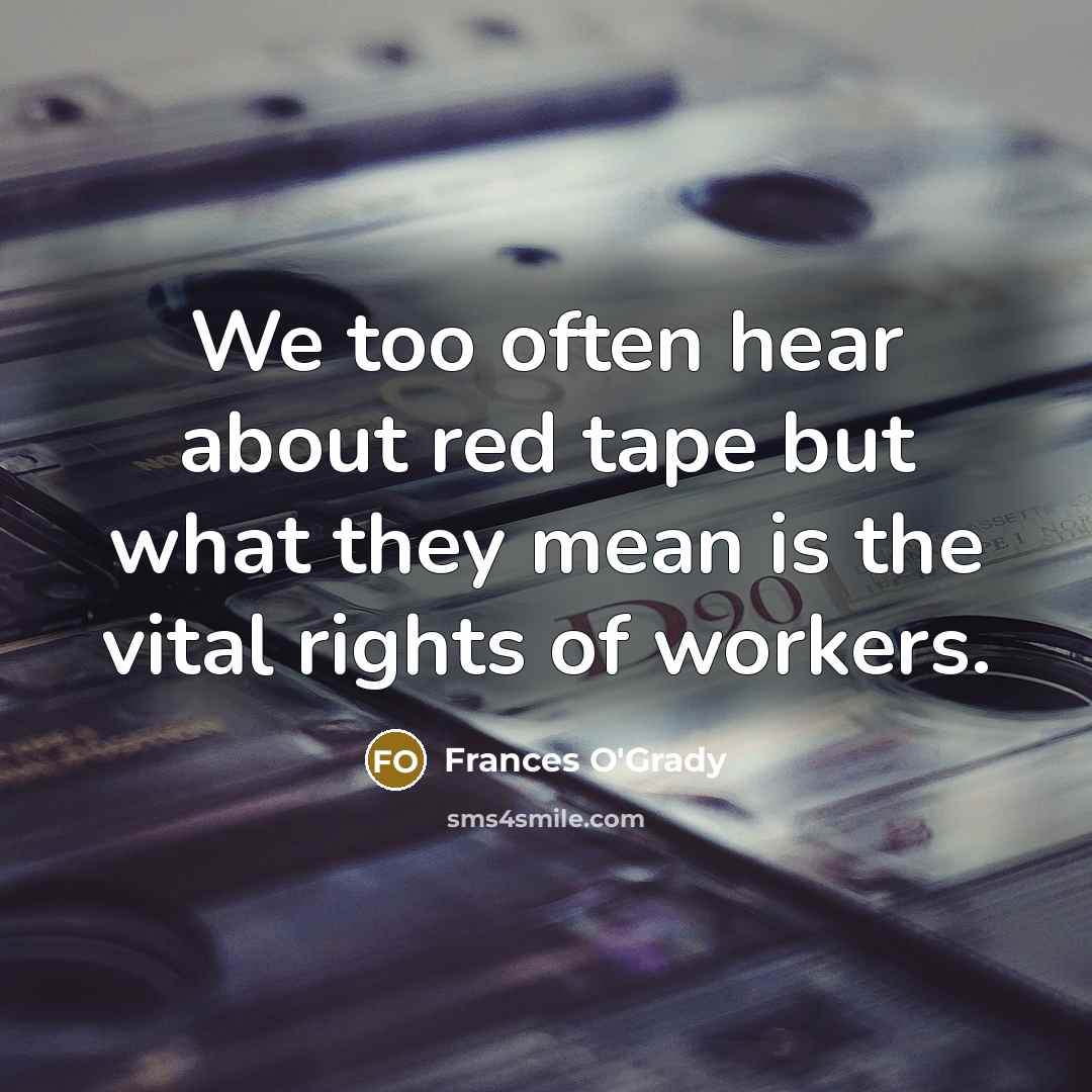 “We too often hear about red tape but what they…” quote by Frances O'Grady