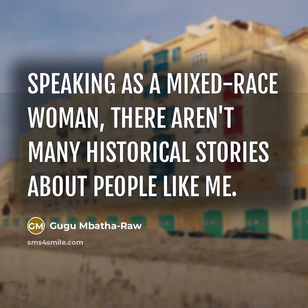 “Speaking as a mixed-race woman, there aren't many historical stories…” quote by Gugu Mbatha-Raw