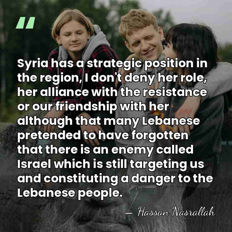 Syria has a strategic position in the region, I don't deny her&hellip; - Hassan Nasrallah
