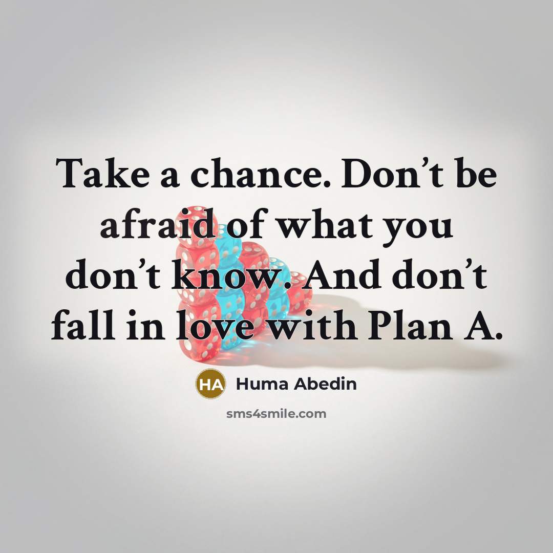 “Take a chance. Don’t be afraid of what you don’t…” quote by Huma Abedin
