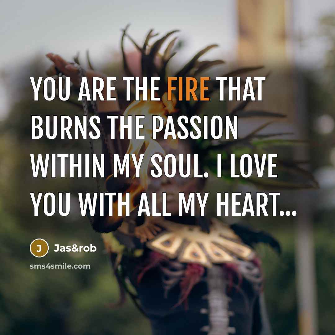 “You are the fire that burns the passion within my…” quote by Jas&rob