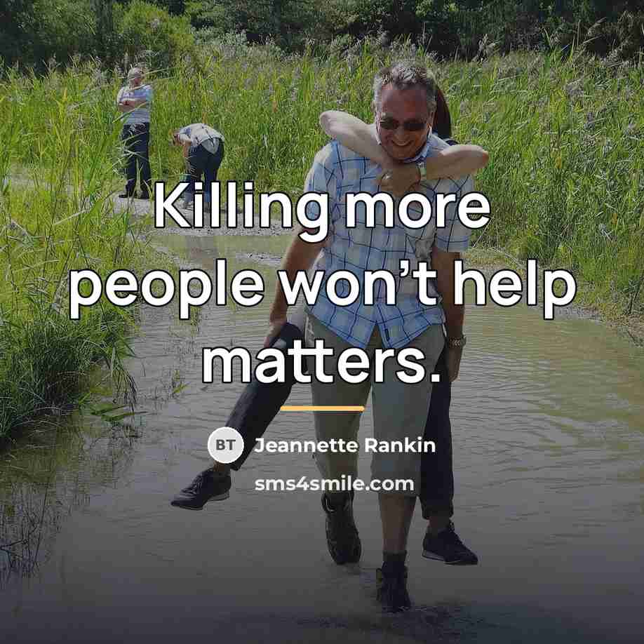 “Killing more people won't help matters.…” quote by Jeannette Rankin