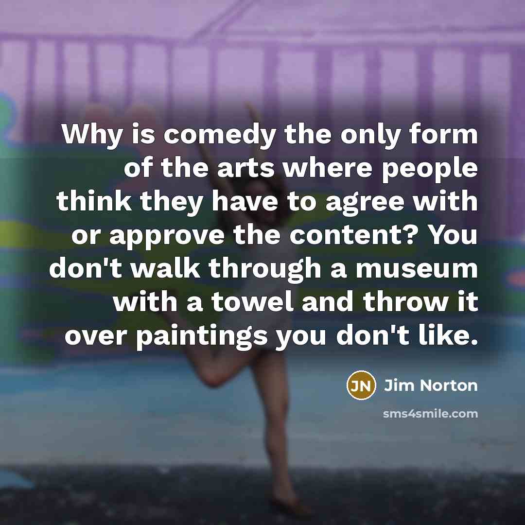 “Why is comedy the only form of the arts where…” quote by Jim Norton