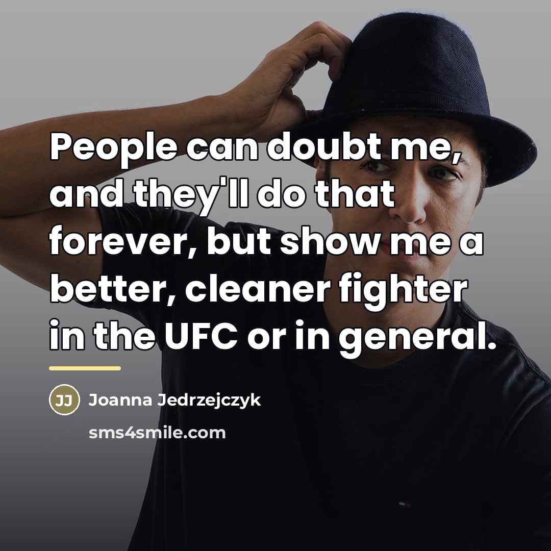 “People can doubt me, and they'll do that forever, but…” quote by Joanna Jedrzejczyk