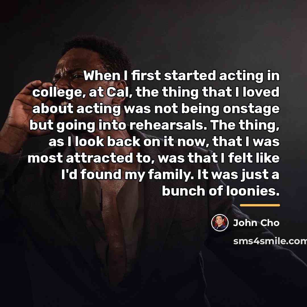 “When I first started acting in college, at Cal, the…” quote by John Cho