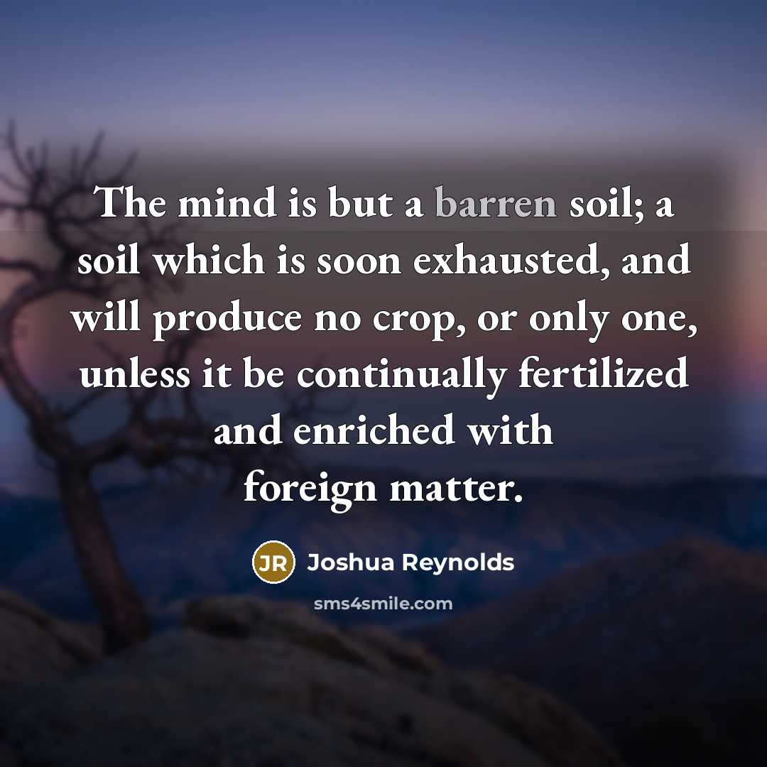 “The mind is but a barren soil; a soil which…” quote by Joshua Reynolds
