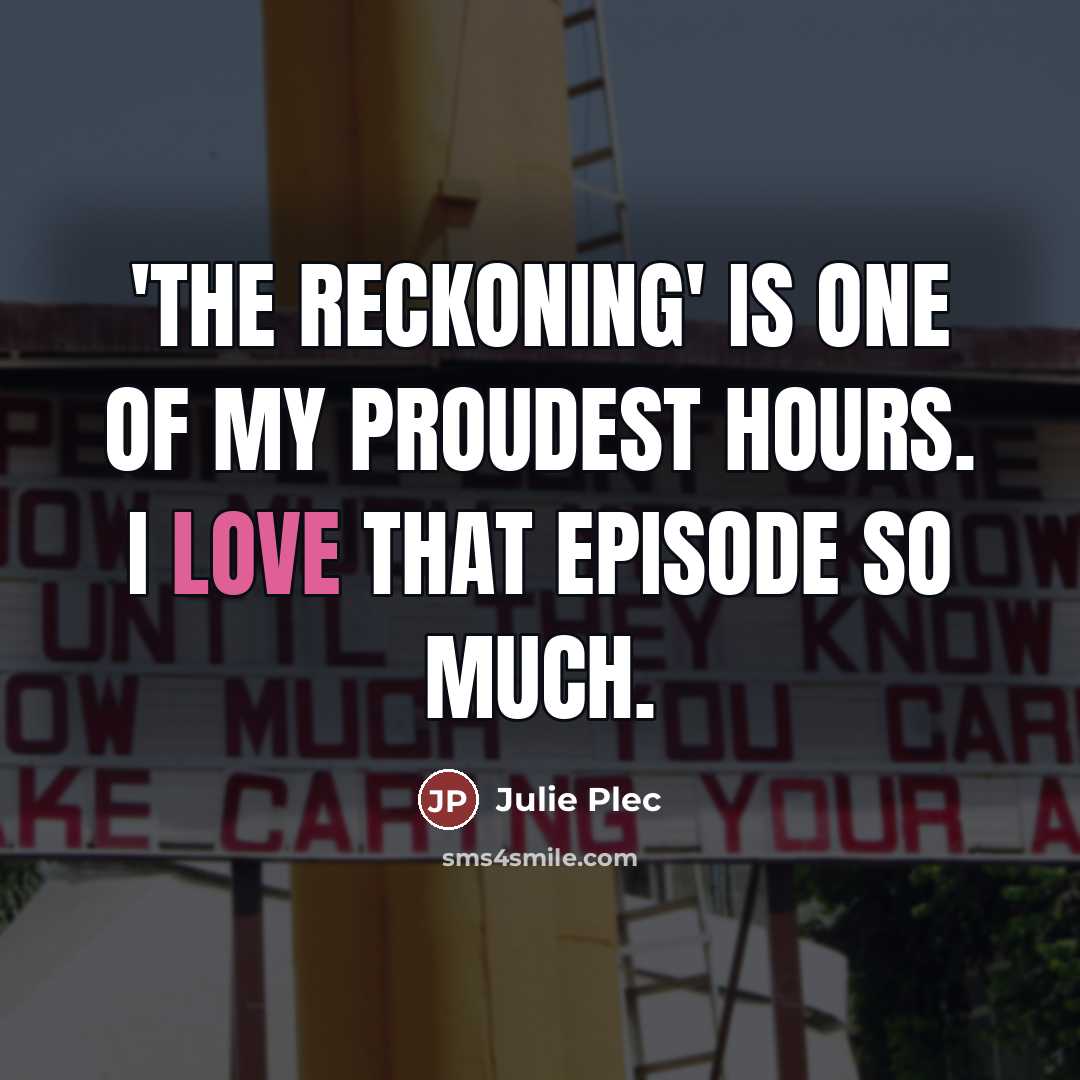 “'The Reckoning' is one of my proudest hours. I love…” quote by Julie Plec