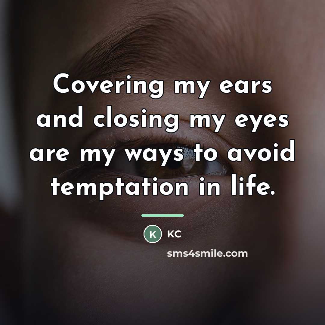 “Covering my ears and closing my eyes are my ways…” quote by KC