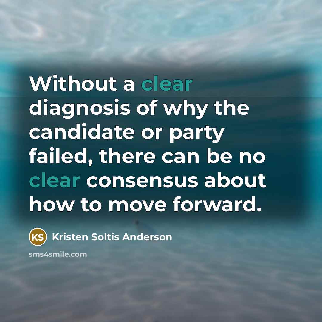 “Without a clear diagnosis of why the candidate or party…” quote by Kristen Soltis Anderson