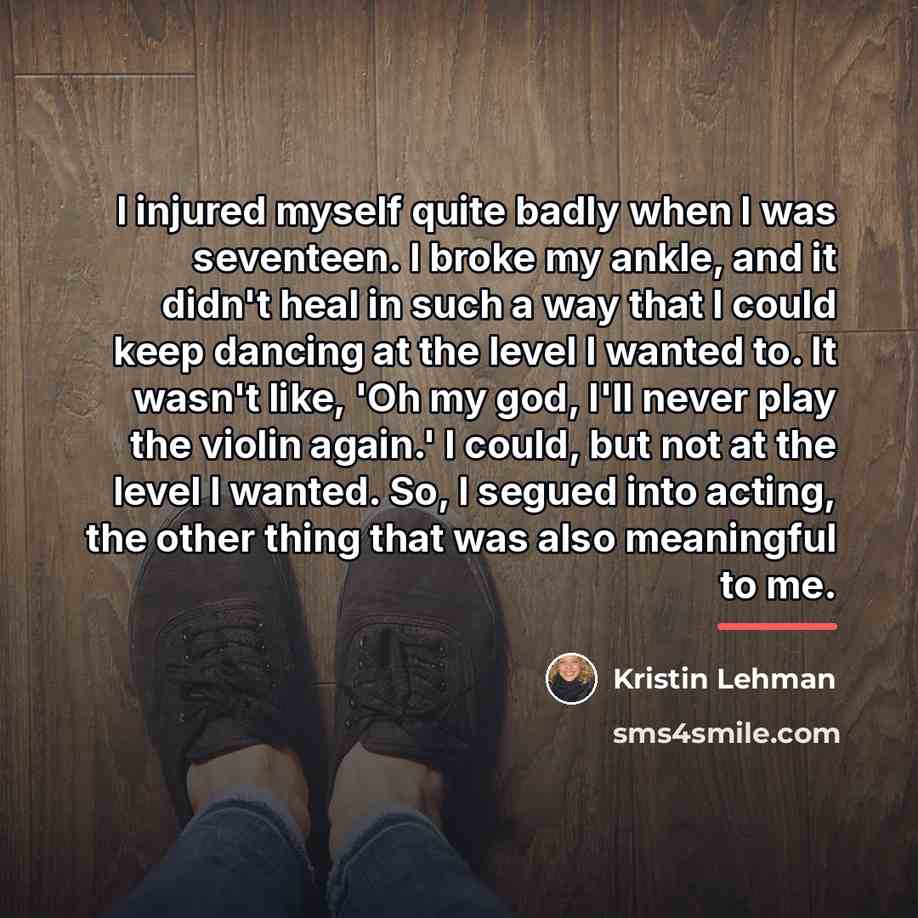 “I injured myself quite badly when I was seventeen. I…” quote by Kristin Lehman