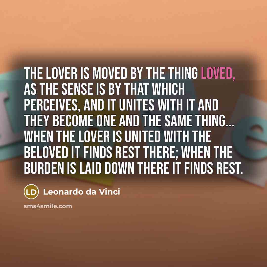 “The lover is moved by the thing loved, as the…” quote by Leonardo da Vinci