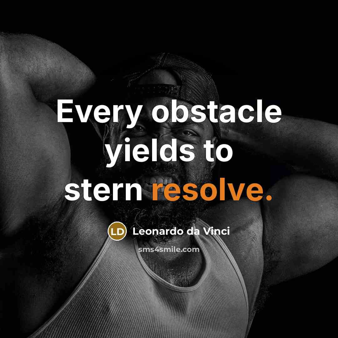 “Every obstacle yields to stern resolve.…” quote by Leonardo da Vinci